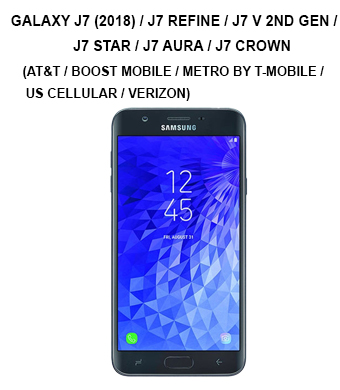 Galaxy J7 (2018) / J7 Refine / J7 V 2nd Gen / J7 Star / J7 Aura / J7 Crown (AT&T / Boost Mobile / Metro by T-Mobile / Sprint / Tracfone / US Cellular / Verizon / Virgin Mobile)