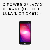 X Power 2/ LV7/ X Charge (Boost Mobile/ Cricket/ Sprint/ TracFone/ U.S. Cellular)